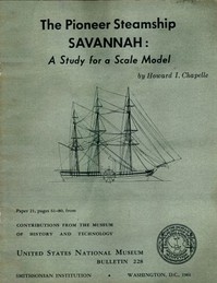 The Pioneer Steamship Savannah: A Study for a Scale Model
United States National Museum Bulletin 228, 1961, pages 61-80 by Howard Irving Chapelle