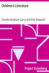 Children's Literature
A Textbook of Sources for Teachers and Teacher-Training Classes by Charles Madison Curry