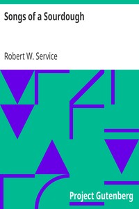 Songs of a Sourdough by Robert W. (Robert William) Service