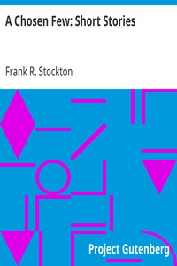 A Chosen Few: Short Stories by Frank R. Stockton