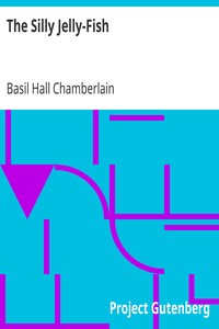 The Silly Jelly-Fish
Told in English by Basil Hall Chamberlain
