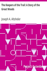 The Keepers of the Trail: A Story of the Great Woods by Joseph A. (Joseph Alexander) Altsheler
