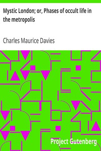 Mystic London; or, Phases of occult life in the metropolis by Charles Maurice Davies