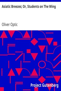 Asiatic Breezes; Or, Students on The Wing by Oliver Optic