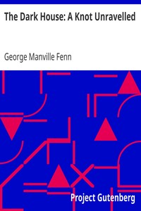 The Dark House: A Knot Unravelled by George Manville Fenn