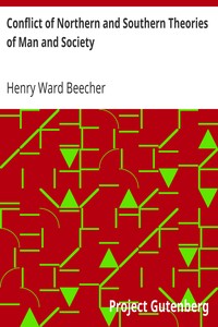 Conflict of Northern and Southern Theories of Man and Society
Great Speech, Delivered in New York City by Henry Ward Beecher