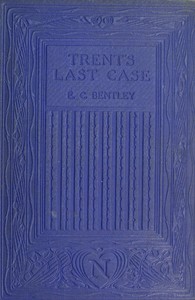 Trent's Last Case by E. C. (Edmund Clerihew) Bentley