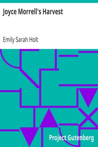 Joyce Morrell's Harvest
The Annals of Selwick Hall by Emily Sarah Holt