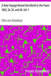 A New Voyage Round the World in the Years 1823, 24, 25, and 26. Vol. 1 by Otto von Kotzebue