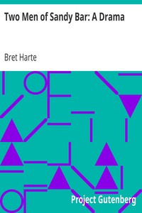 Two Men of Sandy Bar: A Drama by Bret Harte