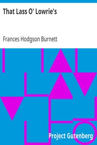 That Lass O' Lowrie's
1877 by Frances Hodgson Burnett