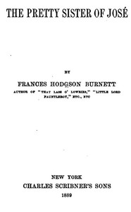 The pretty sister of José
1889 by Frances Hodgson Burnett