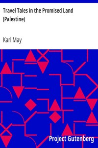 Travel Tales in the Promised Land (Palestine) by Karl May