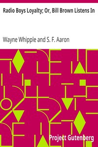 Radio Boys Loyalty; Or, Bill Brown Listens In by Wayne Whipple