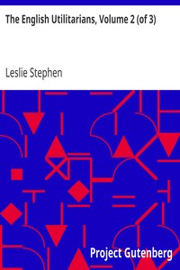 The English Utilitarians, Volume 2 (of 3)
James Mill by Leslie Stephen