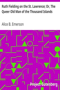 Ruth Fielding on the St. Lawrence; Or, The Queer Old Man of the Thousand Islands by Alice B. Emerson