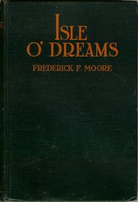 Isle o' Dreams by Frederick Ferdinand Moore