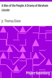 A Man of the People: A Drama of Abraham Lincoln by Thomas Dixon