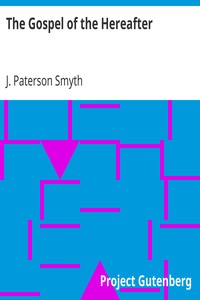 The Gospel of the Hereafter by J. Paterson (John Paterson) Smyth