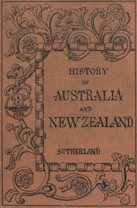History of Australia and New Zealand from 1606 to 1890 by Alexander Sutherland