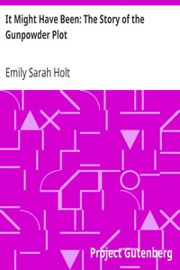 It Might Have Been: The Story of the Gunpowder Plot by Emily Sarah Holt