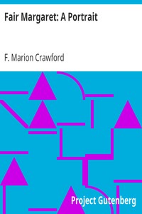 Fair Margaret: A Portrait by F. Marion (Francis Marion) Crawford
