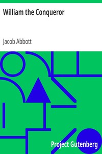 William the Conqueror
Makers of History by Jacob Abbott