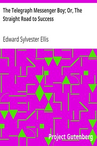 The Telegraph Messenger Boy; Or, The Straight Road to Success by Edward Sylvester Ellis