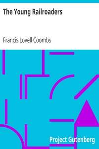 The Young Railroaders
Tales of Adventure and Ingenuity by Francis Lovell Coombs
