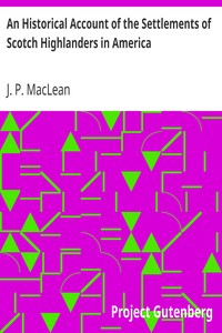 An Historical Account of the Settlements of Scotch Highlanders in America by J. P. (John Patterson) MacLean