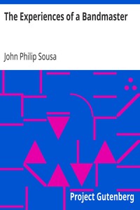 The Experiences of a Bandmaster by John Philip Sousa