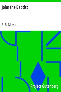 John the Baptist by F. B. (Frederick Brotherton) Meyer
