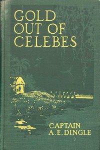 Gold Out of Celebes by Aylward Edward Dingle