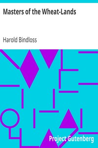 Masters of the Wheat-Lands by Harold Bindloss