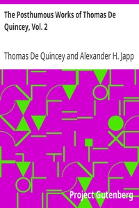 The Posthumous Works of Thomas De Quincey, Vol. 2 by Thomas De Quincey