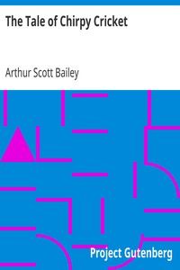 The Tale of Chirpy Cricket by Arthur Scott Bailey