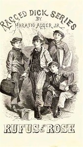 Rufus and Rose; Or, The Fortunes of Rough and Ready by Horatio Alger