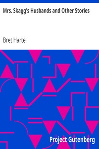 Mrs. Skagg's Husbands and Other Stories by Bret Harte