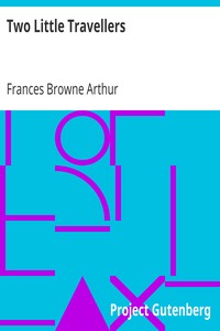 Two Little Travellers
A Story for Girls by Frances Browne Arthur