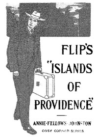 Flip's "Islands of Providence" by Annie F. (Annie Fellows) Johnston