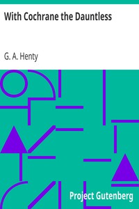 With Cochrane the Dauntless by G. A. (George Alfred) Henty
