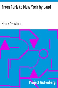From Paris to New York by Land by Harry De Windt