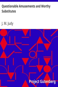 Questionable Amusements and Worthy Substitutes by J. M. Judy