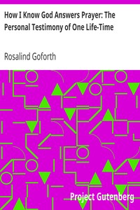 How I Know God Answers Prayer: The Personal Testimony of One Life-Time by Rosalind Goforth