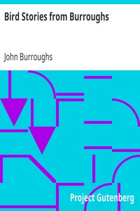 Bird Stories from Burroughs
Sketches of Bird Life Taken from the Works of John Burroughs by John Burroughs