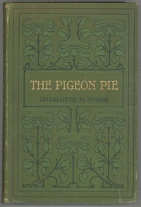 The Pigeon Pie by Charlotte M. (Charlotte Mary) Yonge