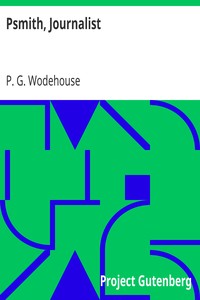 Psmith, Journalist by P. G. (Pelham Grenville) Wodehouse