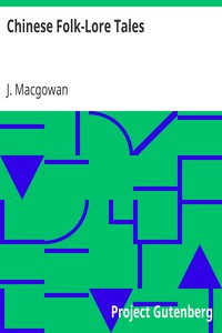 Chinese Folk-Lore Tales by J. (John) Macgowan