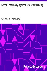 Great Testimony against scientific cruelty by Stephen Coleridge