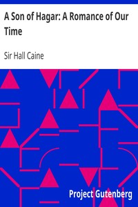 A Son of Hagar: A Romance of Our Time by Hall Caine